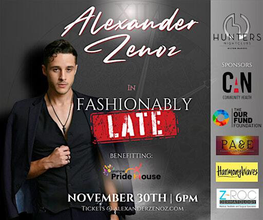 Alexander Zenoz's, latest production show, "Fashionably-Late" ! | Hunters Nightclub Wilton Manors