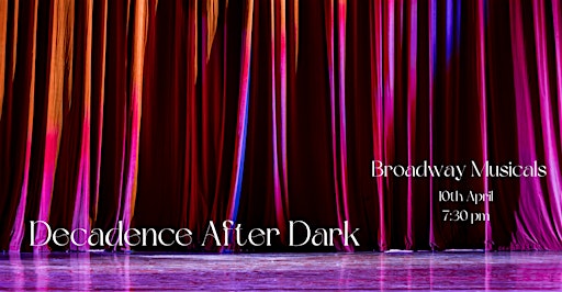 Decadence After Dark - Broadway Musicals | The Fitzgerald
