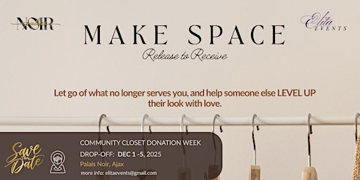 Make Space - Release to Receive  Community Closet Donation Week Dec 1- 5 | Palais Noir Events Inc.