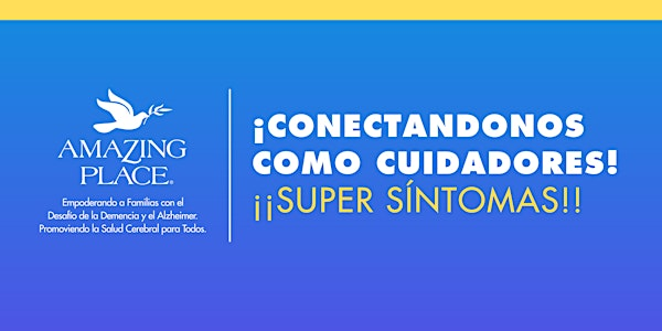 ¡Conectandonos como Cuidadores! - ¡¡SUPER  SÍNTOMAS!! 11/8/2025 | Amazing Place West