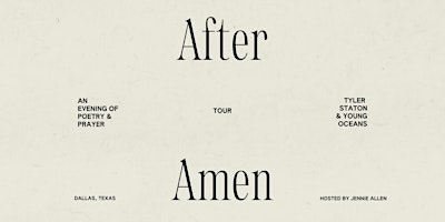 After Amen - An Evening of Poetry & Prayer with Tyler Staton & Young Oceans | Fellowship Dallas