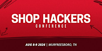 Shop Fix Academy Shop Hackers Conference | August 8 - 9, 2026 | Embassy Suites by Hilton Nashville SE Murfreesboro