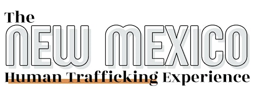The New Mexico Human Trafficking Experience | July 30th | 219 Central Ave NW suite 100