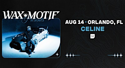 WAX MOTIF @ CELINE ORLANDO | Celine Orlando