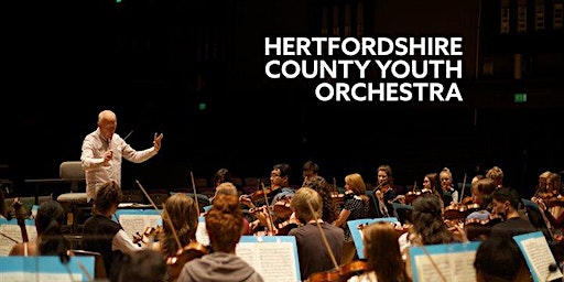 Hertfordshire County Youth Orchestra 'Looking Forward, Looking Back' | Haileybury School