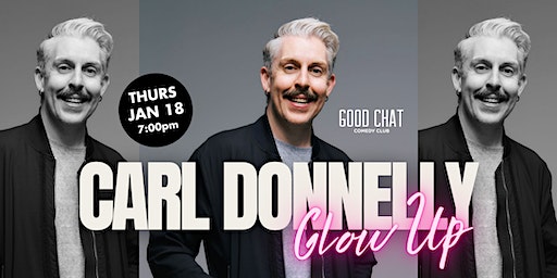 Carl Donnelly | Glow Up | Good Chat Comedy Club