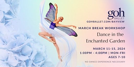 Bayview - March Break Workshop: Dance in the Enchanted Garden (Ages 7-10) | Goh Ballet Bayview