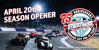 Stockton 99 Speedway 75th Season Opener | Stockton 99 Speedway