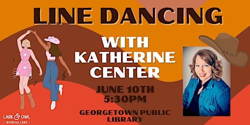 Line Dancing with Author Katherine Center | Georgetown Public Library