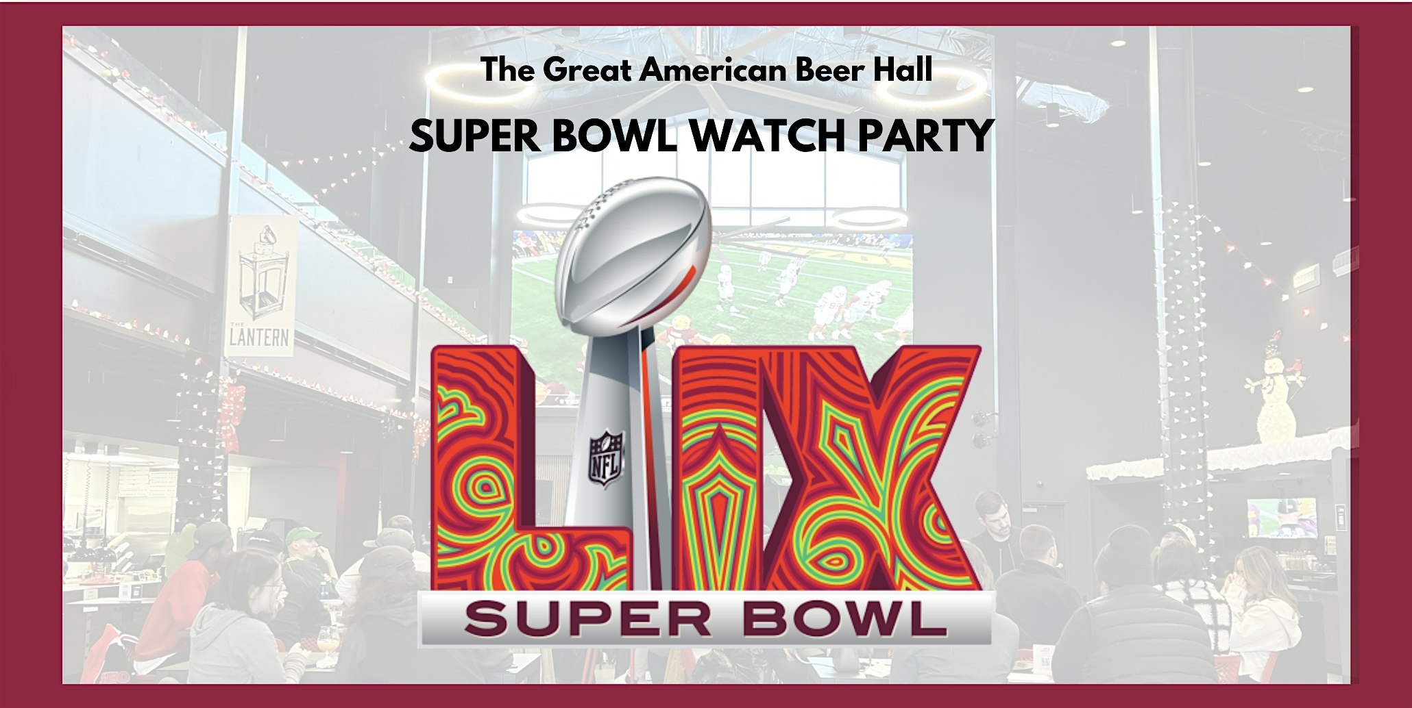 Super Bowl Watch Party at The Great American Beer Hall | The Great American Beer Hall