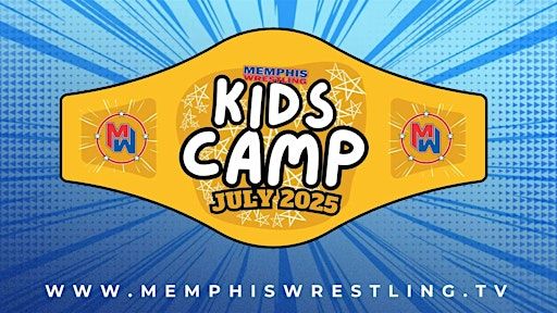 JULY 17, 18 | Memphis Wrestling Kid's Camp | Memphis Wrestling WrestleCenter
