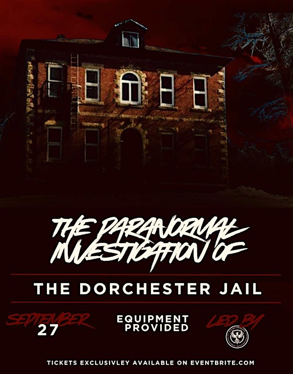 The Paranormal Investigation Of The Dorchester Jail | The Dorchester Jail BnB and TOURS