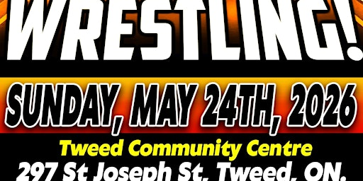GCW : TWEED : MAY 24TH 2026  : LIVE WRESTLING | Municipality of Tweed Community Centre