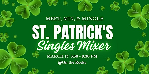 St. Paddy's MEET, MIX, & MINGLE - March 13 | On The Rocks