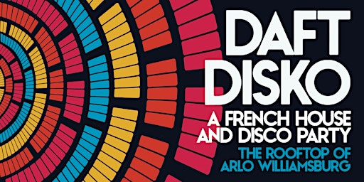 DAFT DISKO [A FRENCH HOUSE & DISCO PARTY] | Arlo Williamsburg