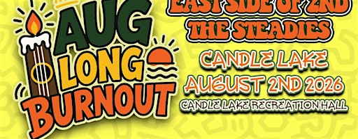 The Aug Long Burnout w/ East Side Of 2nd & The Steadies | Candle Lake Recreation Hall