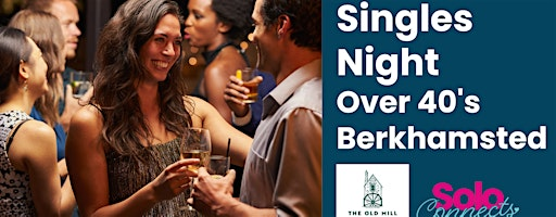 Solo Connects  - Singles Event in Berkhamsted for over 40s | The Old Mill