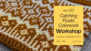 Catching Floats Colorwork Workshop | 605 Lincoln Ave