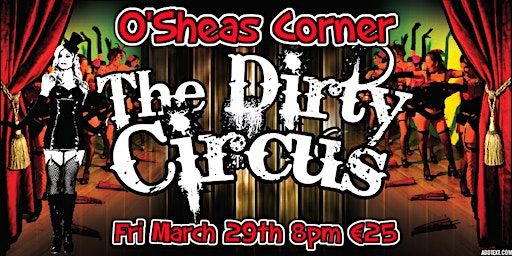 The Dirty Circus Burlesque Show @ The Loft Venue, OSheas Corner | O’Sheas Corner