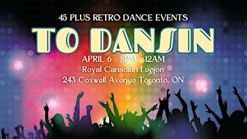 TO Dansin: Toronto’s New Retro Dance Event for 45+ | Royal Canadian Legion Branch 001/042, 243 Coxwell Avenue, Toronto, ON, Canada