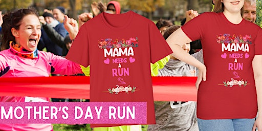 Mother's Day Run: Run Mom Run! SACRAMENTO | Sutters Landing Park