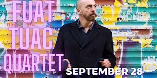 FUAT TUAC QUARTET @ KENSINGTON SOUND | Kensington Sound, Baldwin Street, Toronto, ON, Canada