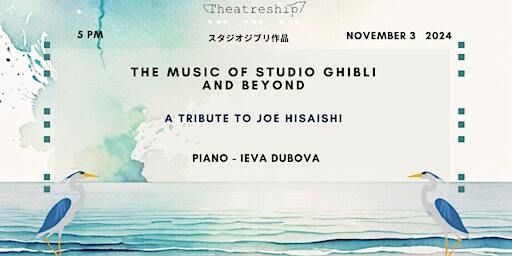 The Music of Studio Ghibli and Beyond - by Ieva Dubova | Theatreship