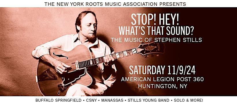 Stop! Hey! What's That Sound? The Music Of Stephen Stills | American Legion Huntington Post 360