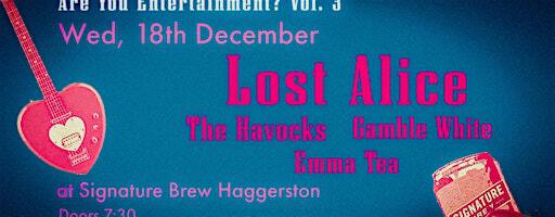 Are You Entertainment? Vol.3: Lost Alice / The Havocks and more… | Signature Brew Haggerston