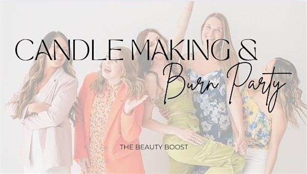 Candle Making + Burn Party | Studio 614