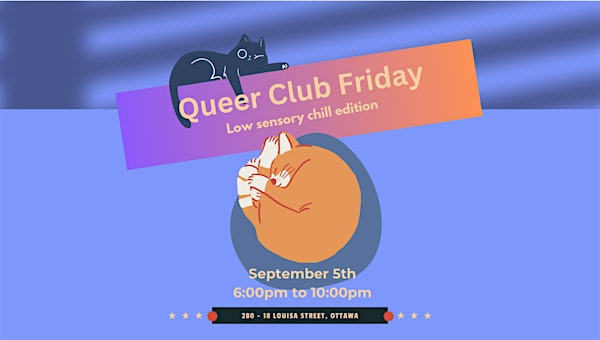 Queer Club Friday: Low Sensory Chill Edition | 18 Louisa St unit 280