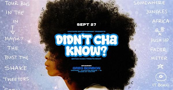 DIDN'T CHA KNOW? AN ERYKAH BADU TRIBUTE | Upstairs Entertainment Ltd