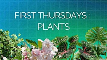First Thursdays at Genspace: Plant Life | Genspace