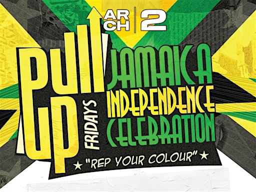 Pull Up Fridays Jamaican Independence Edition | Arch 2