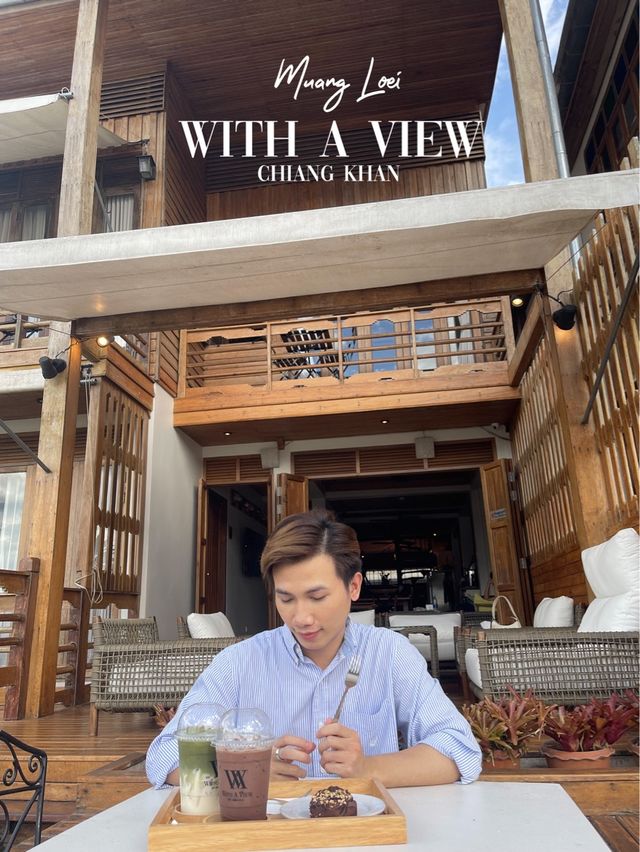 With A View @Chiang Khan คาเฟ่ริมแม่น้ำโขง 
