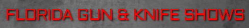Florida Gun & Knife Show Eustis 2023 | Lake County Fairgrounds Eustis, FL