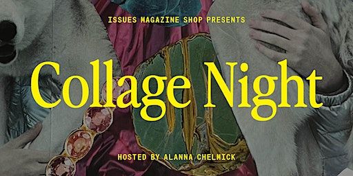 Collage Night: January 17 | Issues Magazine Shop