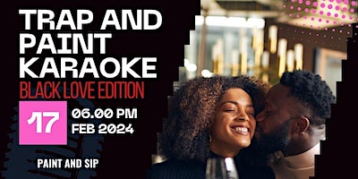 Trap and Paint Karaoke - Black Love Edition (Valentine's Day Special) | 542 Georges Rd, North Brunswick Township, NJ, USA
