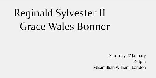 Reginald Sylvester II and Grace Wales Bonner In Conversation | Maximillian William