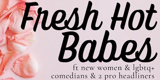 Fresh Hot Babes - The Femme & Queer Comedy Show! | Tallboys