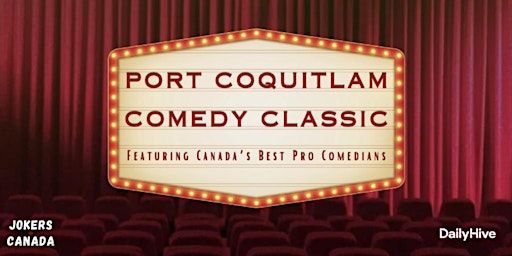 Port Coquitlam Comedy Classic (Produced By Jokers Canada) | Terry Fox Theatre