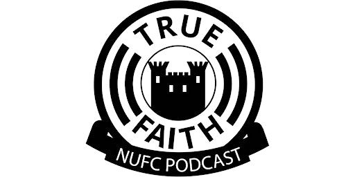 True Faith NUFC Podcast Live | Gosforth Civic Theatre