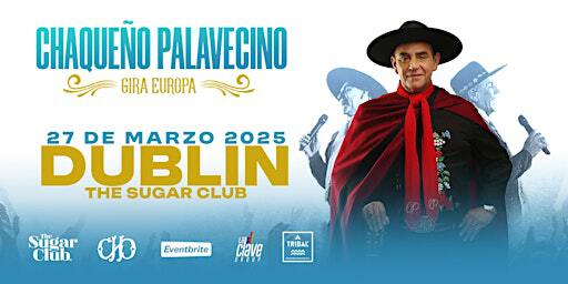 Chaqueño Palavecino "Dublin" | The Sugar Club