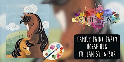Family Paint Party at Songbirds- Horse Hug | Songbirds Music, Art, & Dance Center