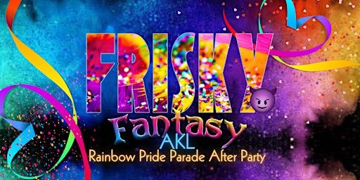 FRISKY FANTASY AKL - Official Rainbow Pride Parade After Party 2025 | 339 Karangahape Road