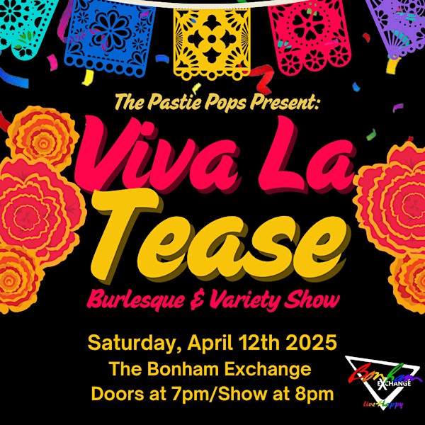 The Pastie Pops Present: Viva La Tease Burlesque & Variety Show | Bonham Exchange