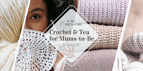 Crochet & Tea for Mums-to-be | 28 Selsdon Rd