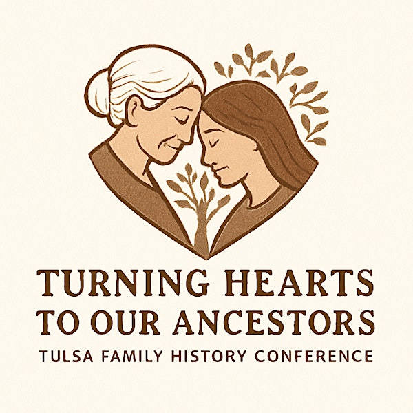 "Turning Hearts to Our Ancestors" Tulsa Family History Conference | 12110 E 7th St