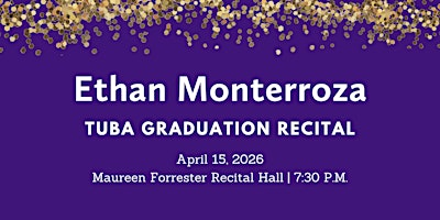 Graduation Recital: Ethan Monterroza, tuba | Maureen Forrester Recital Hall