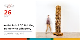 Artist Talk & 3D Printing Demo with Erin Berry | Canadian Clay and Glass Gallery